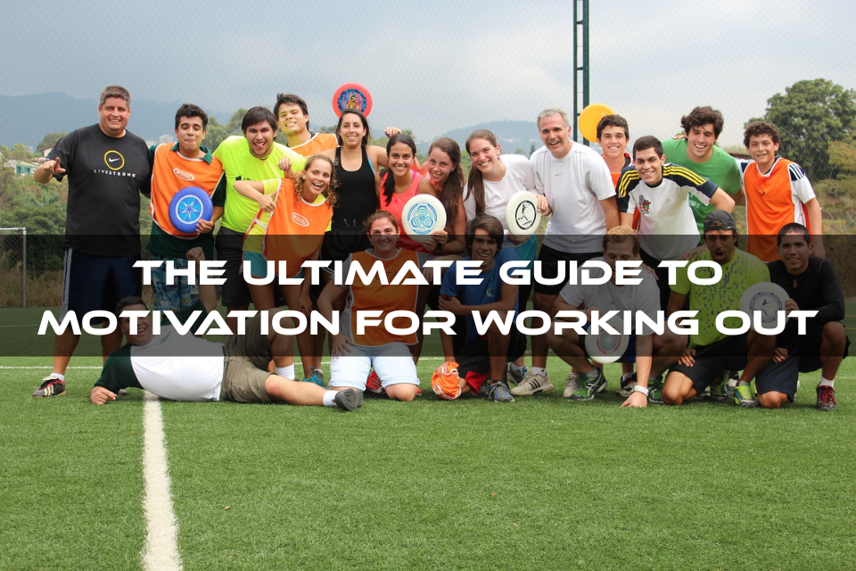 The Ultimate Guide To Motivation For Working Out